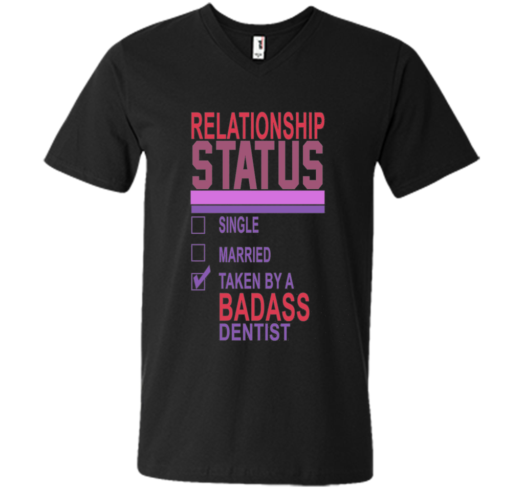 Relationship Status Taken By A Badass Dentist Funny T-Shirt