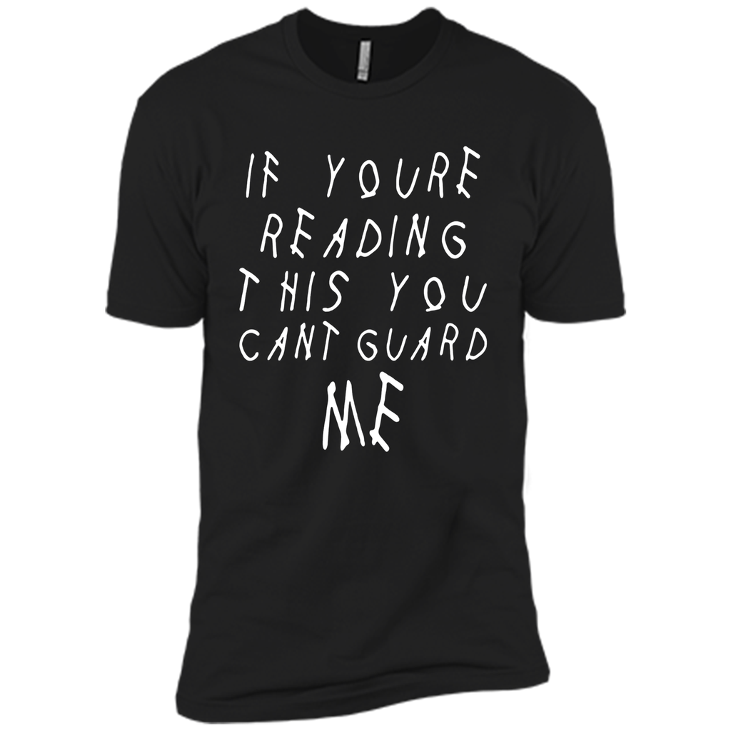 If youre reading this you can't guard me T-shirt