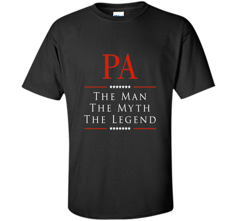 Pa The Man The Myth The Legend Great Gift for PA Tshirt