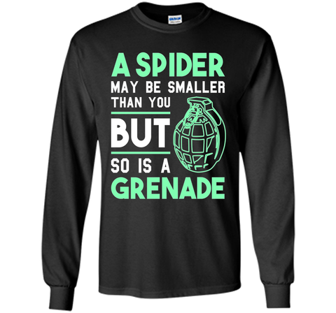 So Is A Grenade - Funny Arachnophobia Sarcastic T-Shirt
