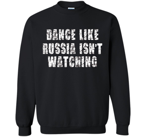 Dance Like Russia Isn't Watching T-Shirt