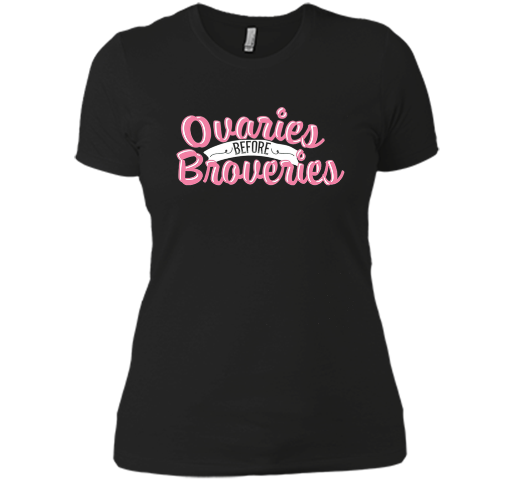 OVARIES BEFORE BROVARIES Tshirt