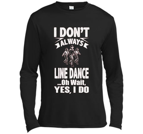 I Don't Always Line Dance oh Wait I Do T-Shirt