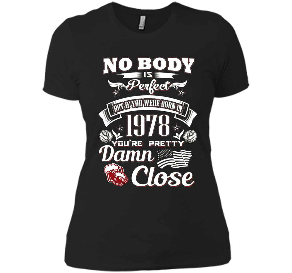 Born In 1978 39th Birthday 39 Years Old Pretty Damn Close