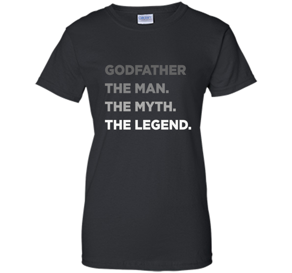 Godfather The Man The Myth The Legend T Shirt Father Day Tee