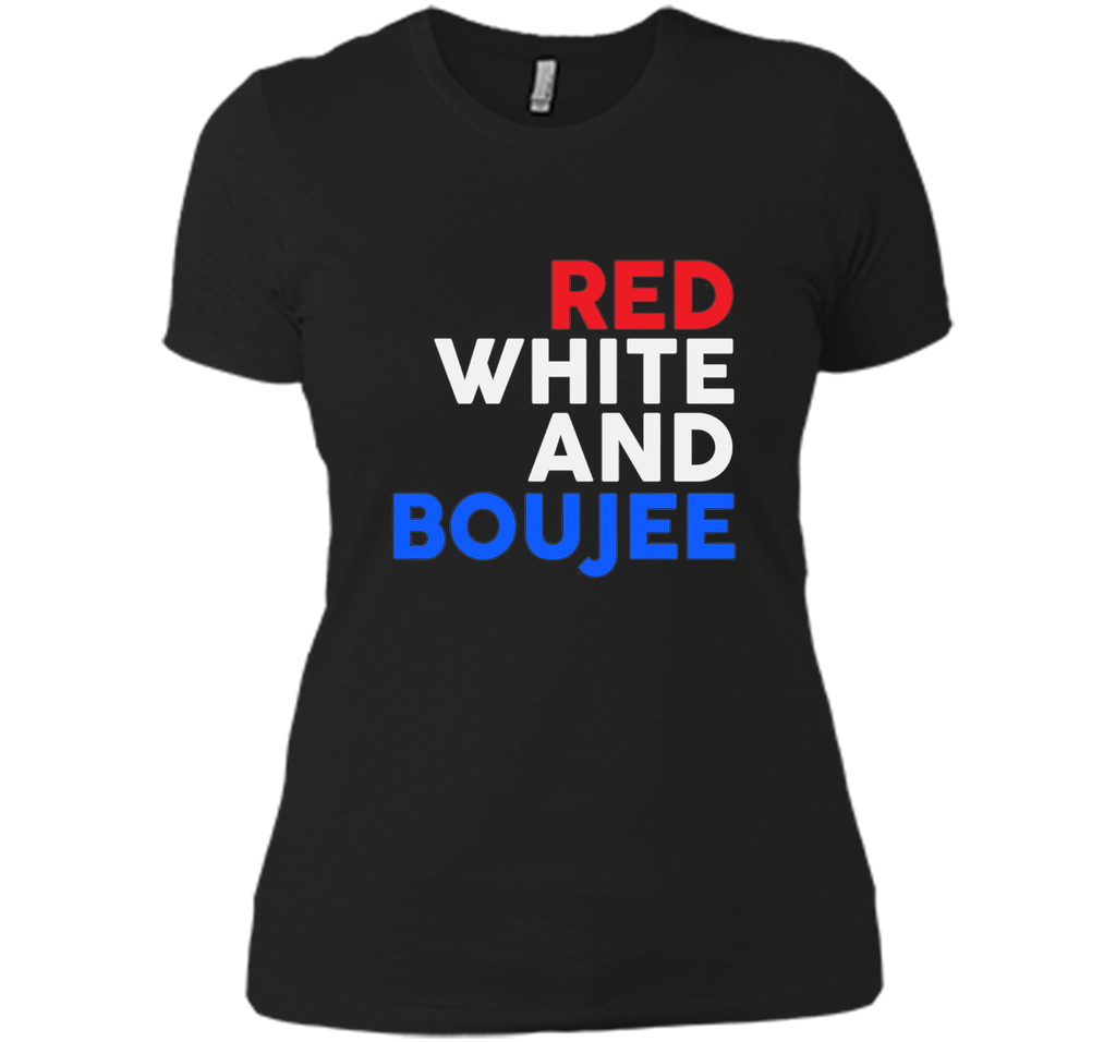 Red White and Boujee Funny 4th of July Shirt