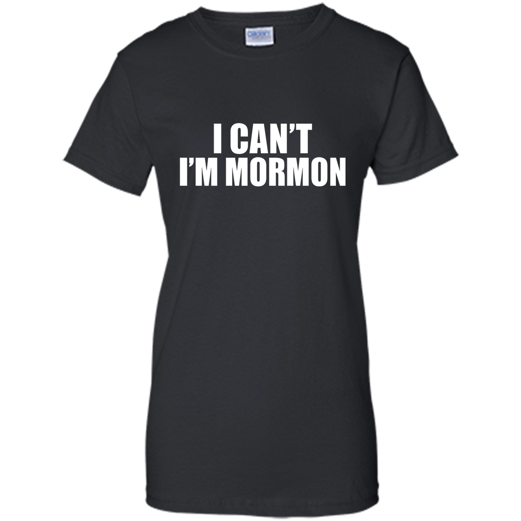 I Can't I'm Mormon t-shirt Funny T-shirt 5 colors