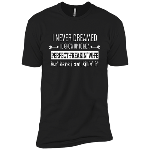 I Never Dreamed To Be Perfect Freakin' Wife T-Shirt
