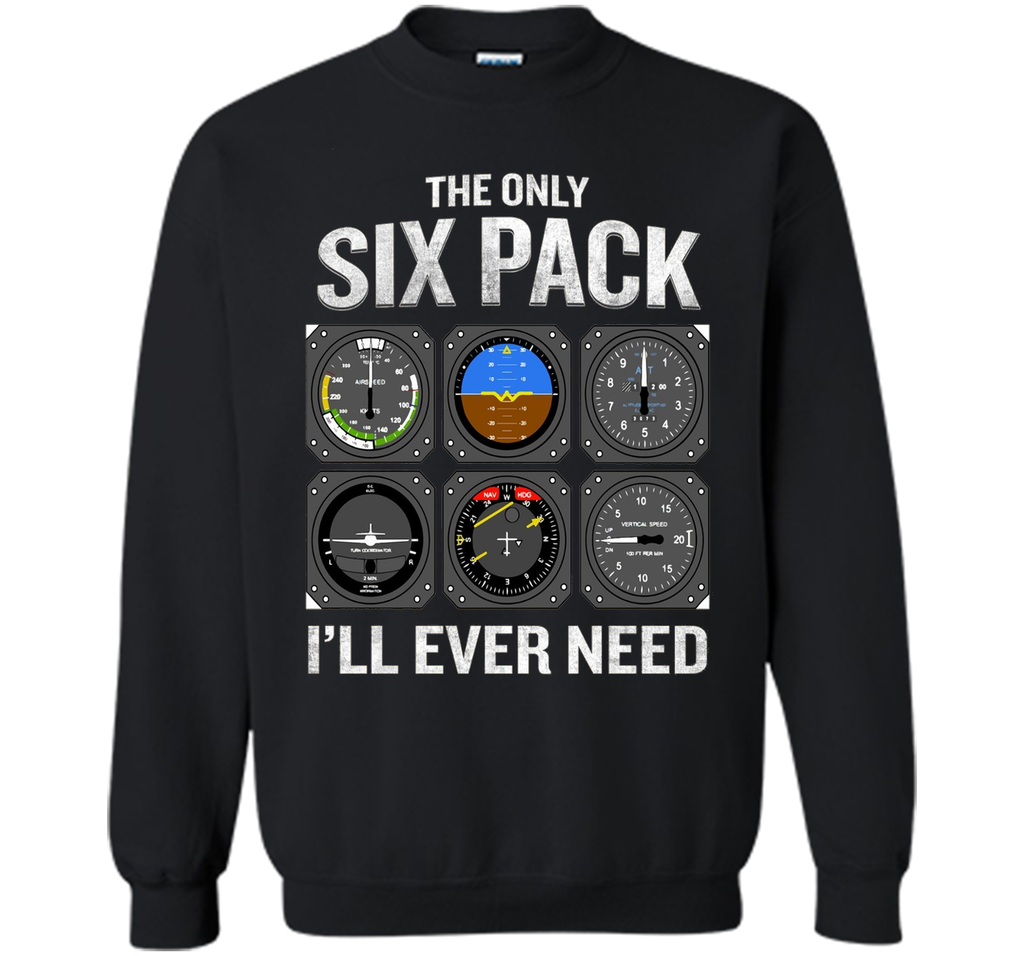 Only Six Pack I'll Need T-Shirt Funny Pilot Quote Cockpit