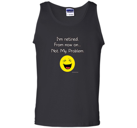 I'm Retired-Not My Problem Funny Retirement Tshirt Gifts