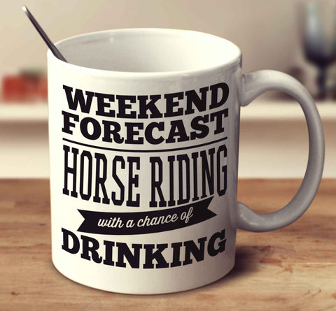 Weekend Forecast Horse Riding With A Chance Of Drinking