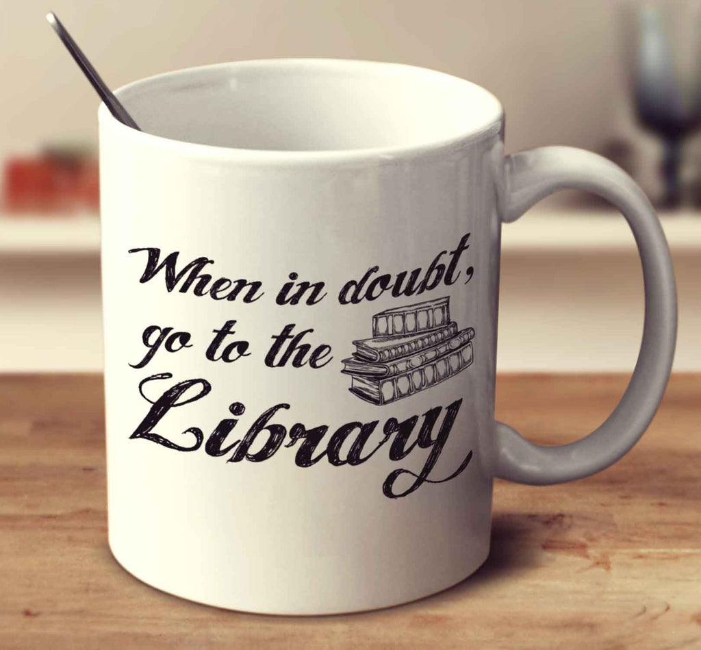 When In Doubt Go To The Library