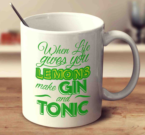 When Life Gives You Lemons, Make Gin And Tonic