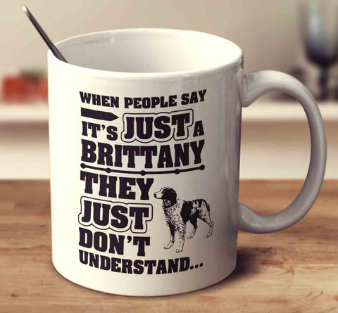 When People Say It's Just A Brittany