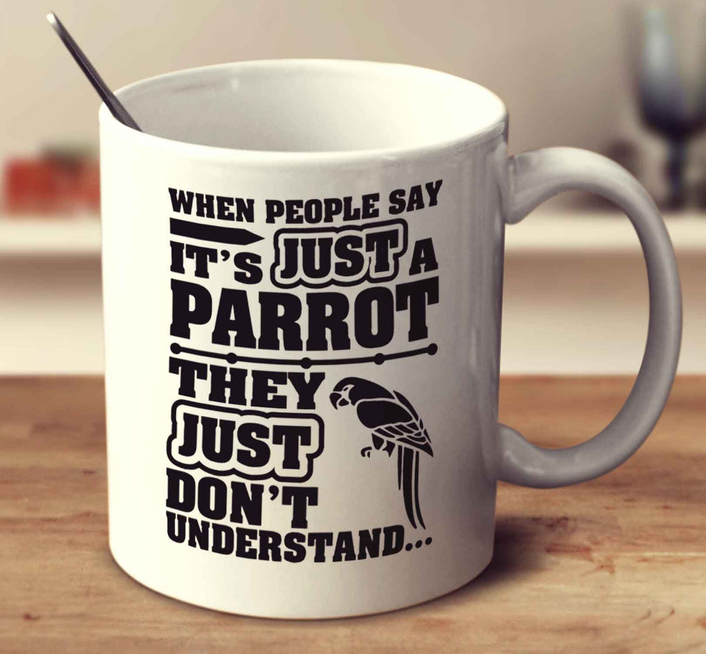 When People Say It's Just A Parrot