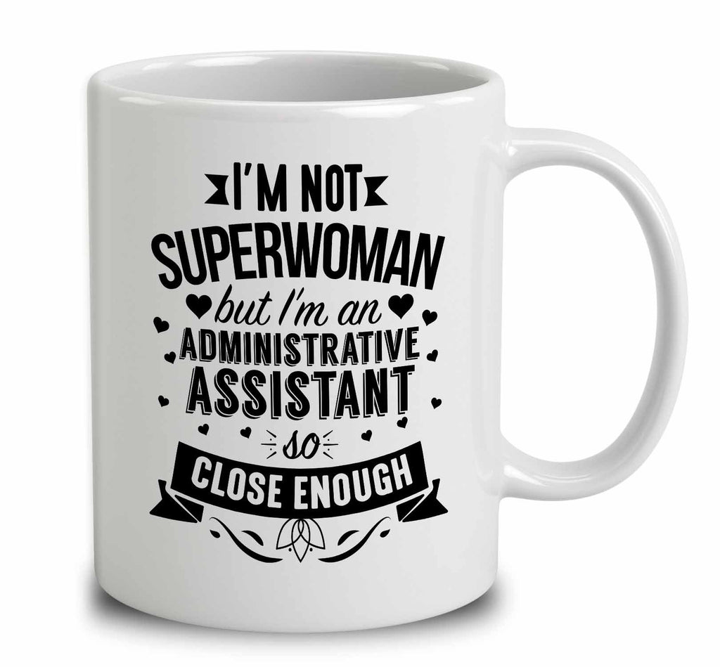 I'm Not Superwoman But I'm An Administrative Assistant