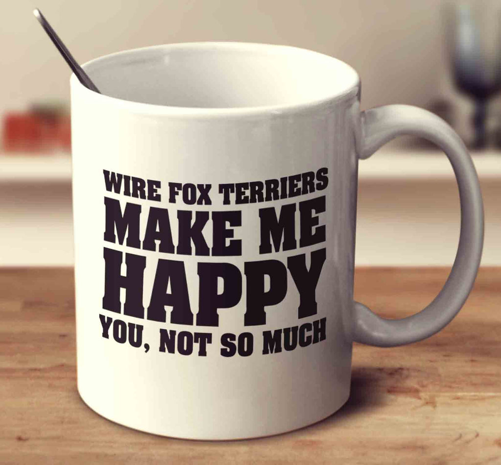 Wire Fox Terriers Make Me Happy