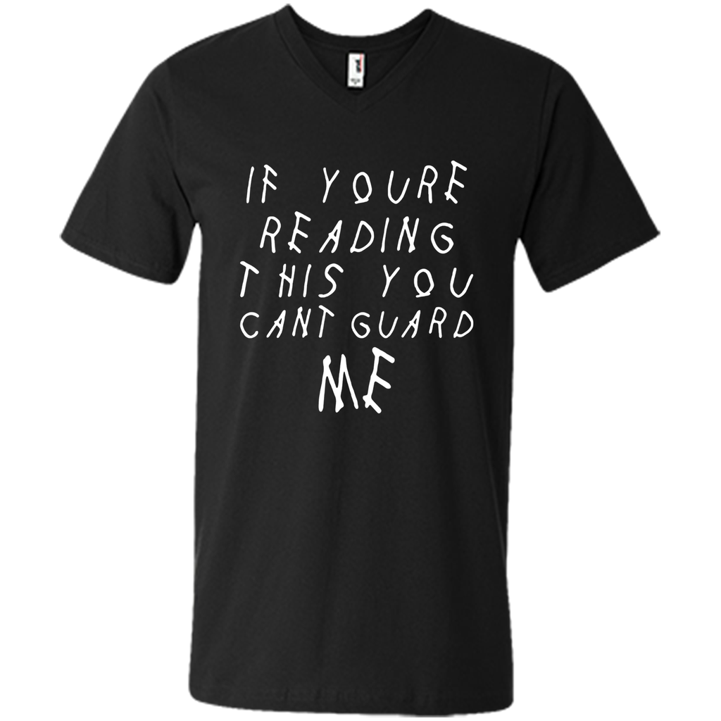 If youre reading this you can't guard me T-shirt