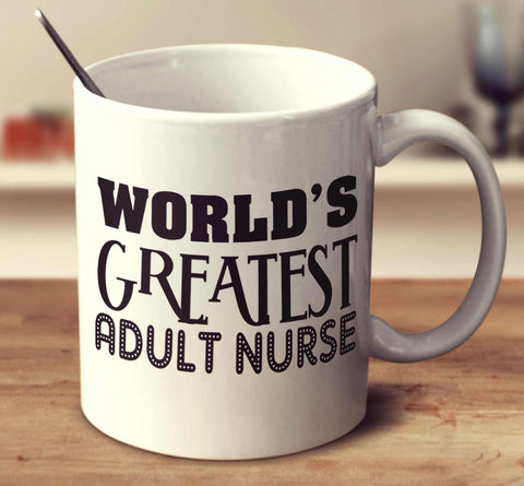 World's Greatest Adult Nurse