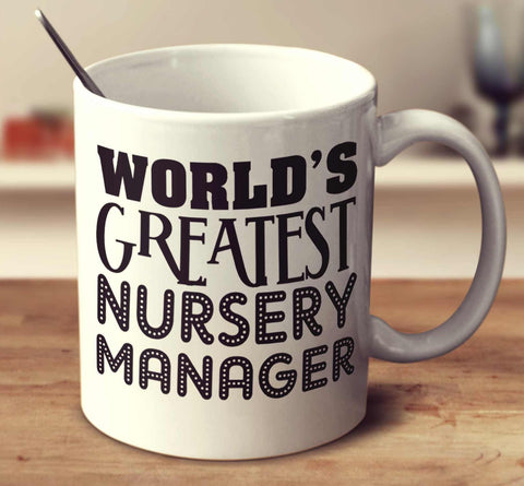 World's Greatest Nursery Manager