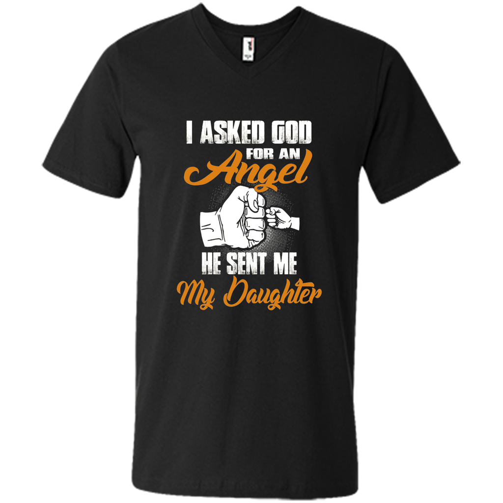 I Asked GOD for an Angel He Sent Me My Daughter T Shirt