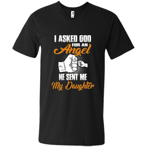 I Asked GOD for an Angel He Sent Me My Daughter T Shirt