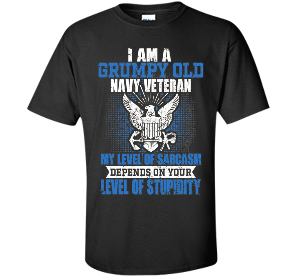 I'm A Grumpy Old Navy Veteran My Level Of Sarcasm Depends On