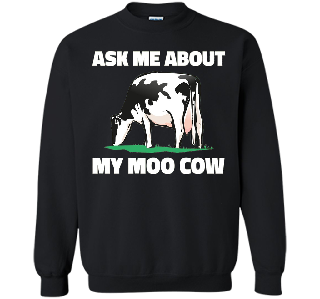 Ask Me About My Moo Cow T Shirt - T-Shirt for Farmers