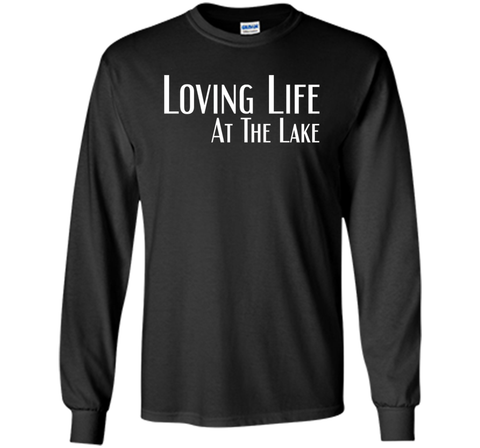 Loving Life At The Lake T-shirt