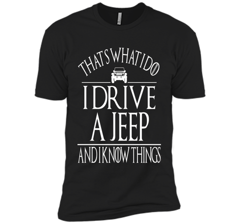 THAT'S WHAT I DO I DRIVE A JEEP AND I KNOW THINGS TSHIRT