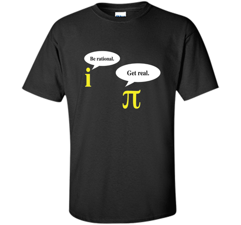 Be Rational Get Real Pi Day T-Shirt