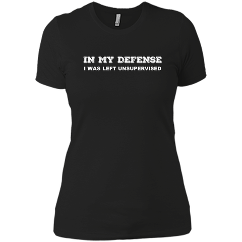 IN MY DEFENSE I WAS LEFT UNSUPERVISED T-SHIRT - GIFT IDEA