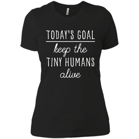 Today's Goal Keep The Tiny Humans Alive