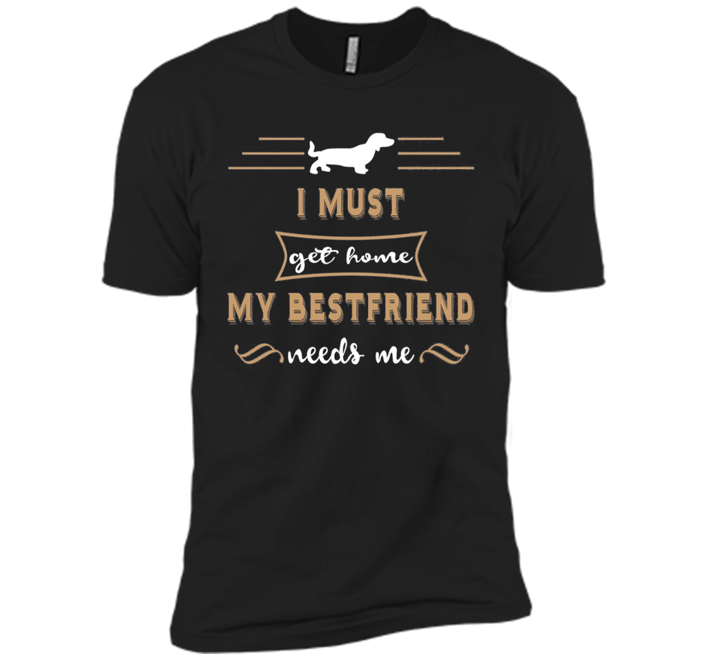My Bestfriend Needs Me funny Dog Shirt Dachshund Owner