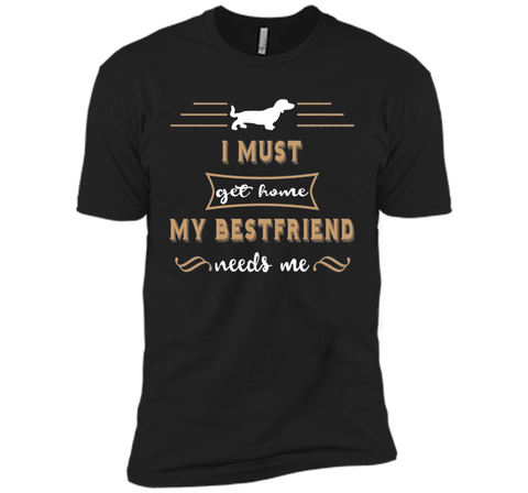 My Bestfriend Needs Me funny Dog Shirt Dachshund Owner