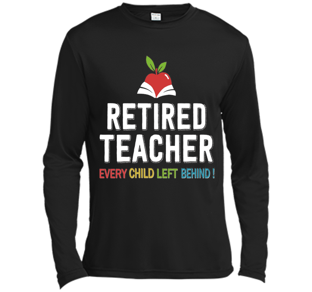 Retired Teacher Every Child Left Behind T-Shirt