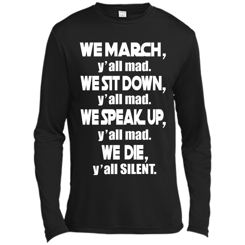 We March Yall Mad We Die Yall Silent T-shirt
