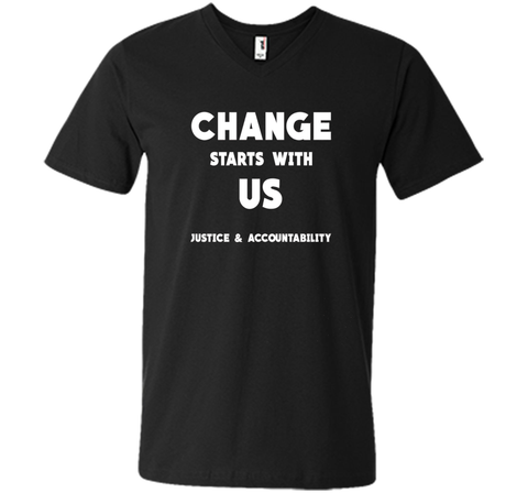 Change Starts With Us Justice and Accountability T Shirt