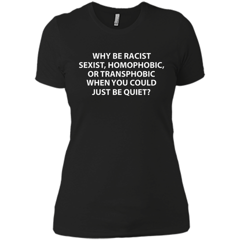 Why be racist, sexist, homophobic or transphobic T-shirt