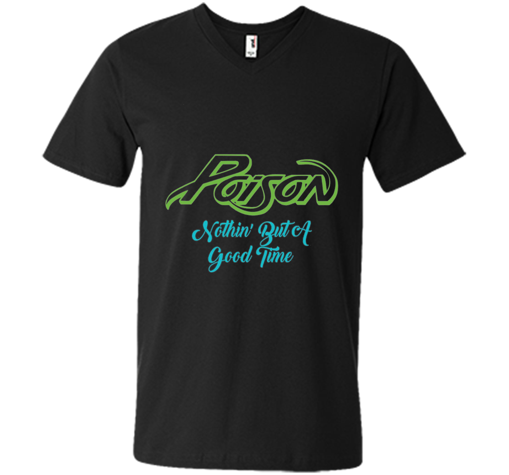 Poison Nothing But A Good Time Tshirt Poison Tshirt Gift Tee