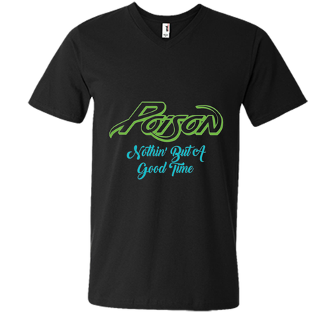 Poison Nothing But A Good Time Tshirt Poison Tshirt Gift Tee