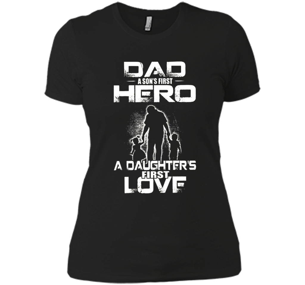 dad and a son first hero a daughter first love mom t shirt