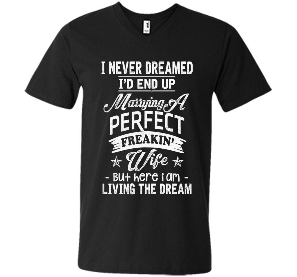 Mens I Never Dreamed Marrying A Perfect Freakin' Wife, Father's