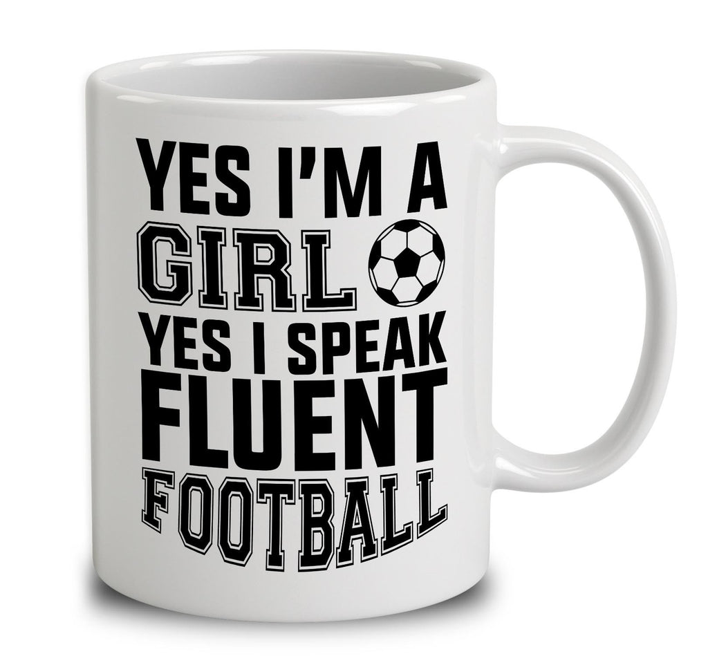 Yes I'm A Girl Yes I Speak Fluent Football