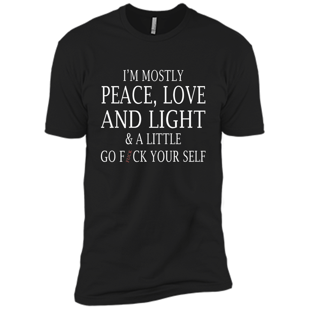 I'm mostly peace love and light and a little T-shirt