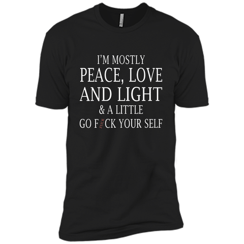 I'm mostly peace love and light and a little T-shirt