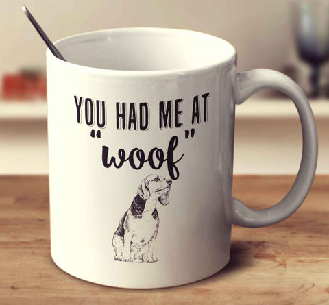 You Had Me At Woof Beagle