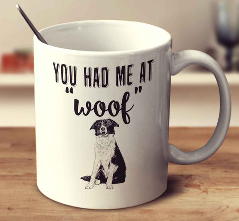 You Had Me At Woof Border Collie
