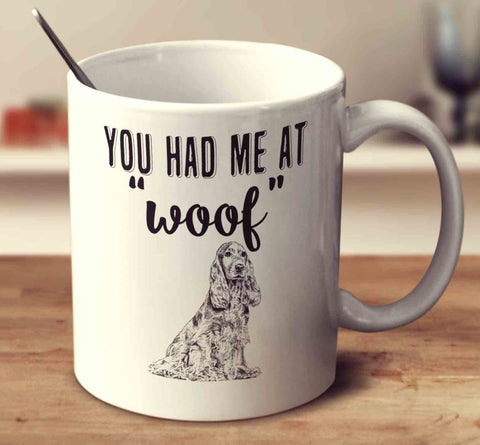 You Had Me At Woof Cocker Spaniel