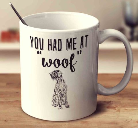 You Had Me At Woof German Wirehaired Pointer